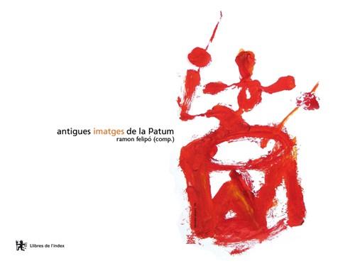 ANTIGUES IMATGES DE LA PATUM | 9788496563049 | RAMON FELIPO