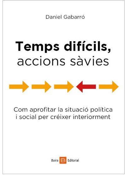 TEMPS DIFÍCILS, ACCIONS SÀVIES | 9788416680368 |  DANIEL GABARRÓ