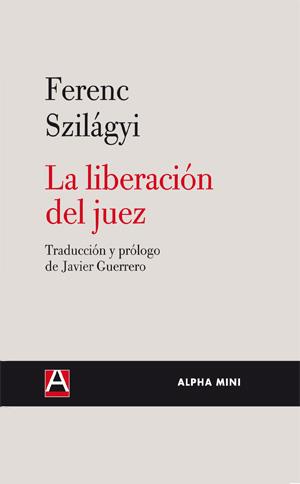 LA LIBERACION DEL JUEZ | 9788492837014 | SZILAGYI