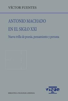 ANTONIO MACHADO EN EL SIGLO XXI | 9788498952032 | FUENTES, VÍCTOR