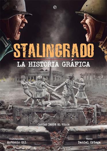 STALINGRADO. LA HISTORIA GRÁFICA | 9788491643364 | GIL, ANTONIO/ORTEGA, DANIEL