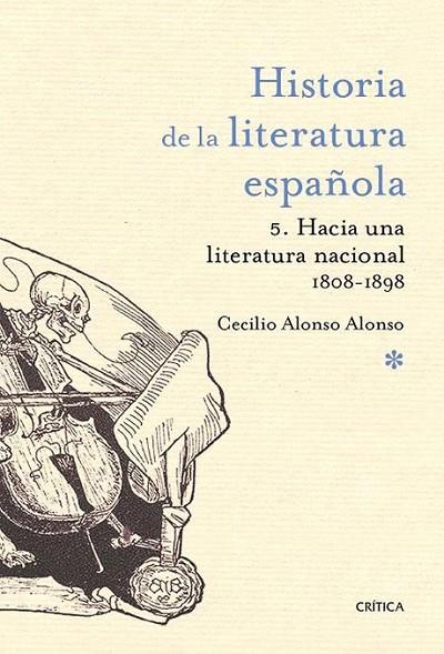 HISTORIA DE LA LITERATURA ESPAÑOLA 5: HACIA UNA LIT. NACIONAL 1800-1900 | 9788498928198 | ALONSO ALONSO, CECILIO