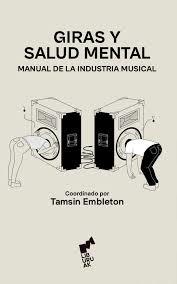 GIRAS Y SALUD MENTAL:MANUAL DE INDUSTRIA MUSICAL | 9788419234186 | EMBLETON, TAMSIN