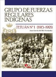 GRUPO DE FUERZAS REGULARES INDÍGENAS TETUÁN Nº 1 (1915-1921) | 9788494891700 | GARCÍA DEL RÍO FERNÁNDEZ, JUAN