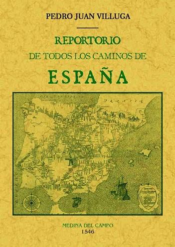 REPORTORIO [SIC.] DE TODOS LOS CAMINOS DE ESPAÑA | 9788490015100 | VILLUGA, PEDRO JUAN