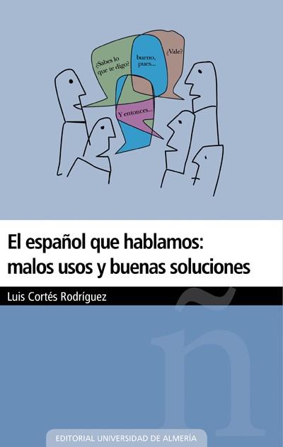 EL ESPAÑOL QUE HABLAMOS: MALOS USOS Y BUENAS SOLUCIONES | 9788482409993 | CORTÉS RODRÍGUEZ, LUIS