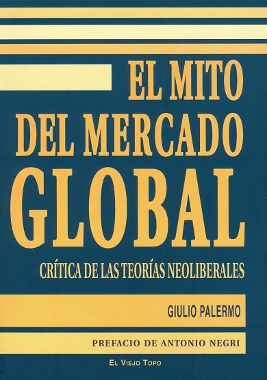 EL MITO DEL MERCADO GLOBAL | 9788492616039 | PALERMO