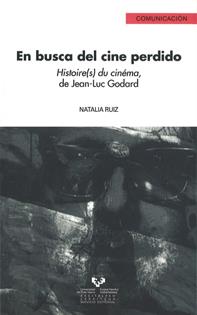 EN BUSCA DEL CINE PERDIDO. HISTOIRE(S) DU CINÉMA, DE JEAN-LU | 9788498602685 | RUIZ MARTÍNEZ, NATALIA