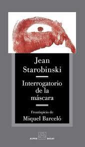 INTERROGATORIO DE LA MÁSCARA | 9788412797084 | STAROBINSKI, JEAN