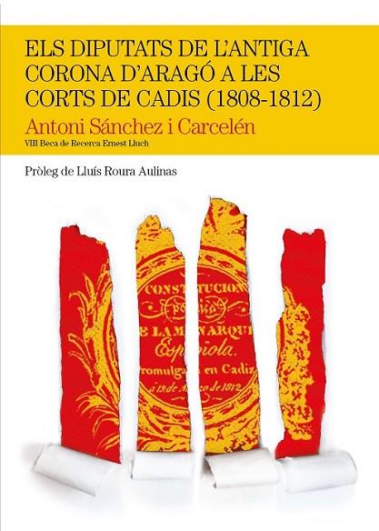 ELS DIPUTATS DE L'ANTIGA CORONA D'ARAGÓ A LES CORTS DE CADIS | 9788499755632 | SÀNCHEZ CARCELÉN, ANTONI