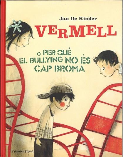 VERMELL O PER QUÈ EL BULLYING NO ÉS CAP BROMA | 9788494166235 | DE KINDER,JAN