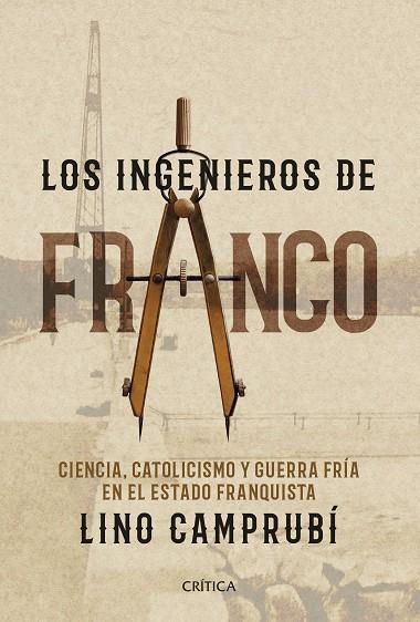 LOS INGENIEROS DE FRANCO | 9788416771752 | CAMPRUBÍ BUENO, LINO 