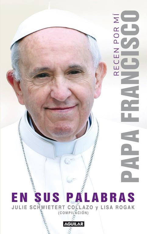 RECEN POR MÍ: PAPA FRANCISCO EN SUS PALABRAS | 9788403013667 | SCHWIETERT COLLAZO JULIE