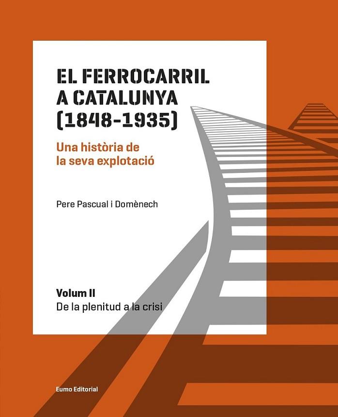 FERROCARRIL A CATALUNYA, EL (1848-1935) VOL. II | 9788497665575 | PASQUAL I DOMÈNECH, PERE