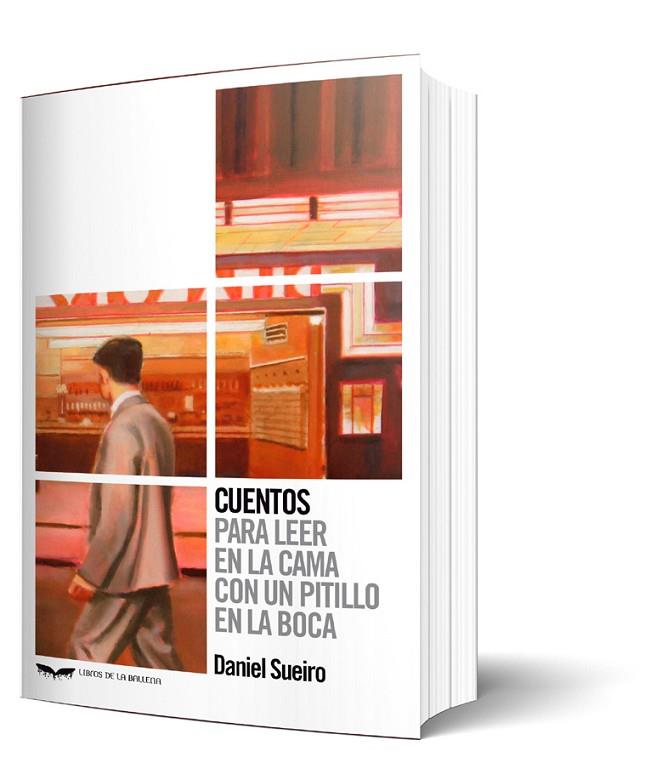 CUENTOS. PARA LEER EN LA CAMA CON UN PITILLO EN LA BOCA | 9788483446973 | SUEIRO, DANIEL