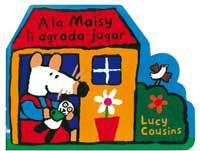 A LA MAISY LI AGRADA JUGAR | 9788495040886 | COUSINS, LUCY