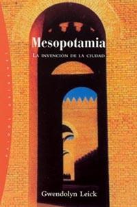 MESOPOTAMIA. LA INVENCIÓN DE LA CIUDAD | 9788449312755 | LEICK, GWENDOLYN