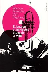 JAZZ EN EL AGRIDULCE BLUES DE LA | 9788449313158 | MARSALIS, W. Y VIGEL