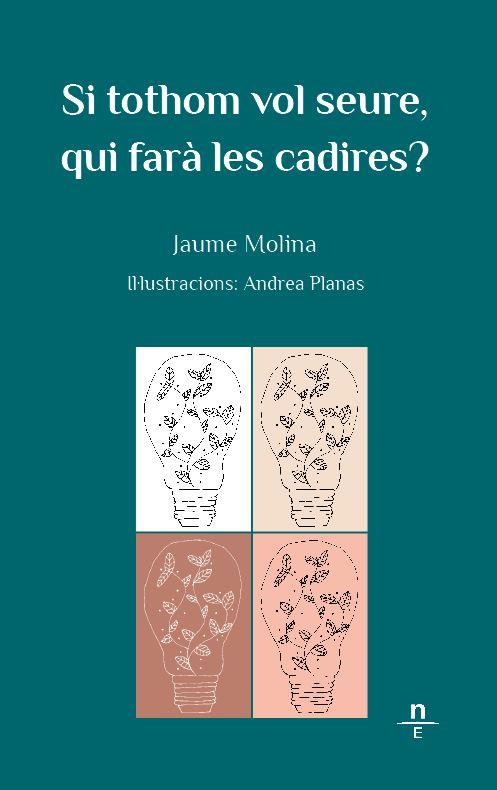 SI TOTHOM VOL SEURE, QUI FARÀ LES CADIRES? | 9788412599404 | MOLINA, JAUME