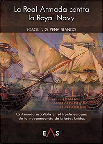 LA REAL ARMADA CONTRA LA ROYAL NAVY | 9788412062618 | PEÑA BLANCO, JOAQUÍN GUILLERMO