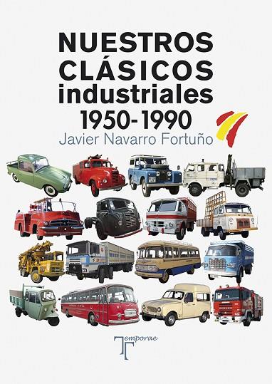 NUESTROS CLÁSICOS INDUSTRIALES. 1950-1990 | 9788415801580 | NAVARRO FORTUÑO, JAVIER