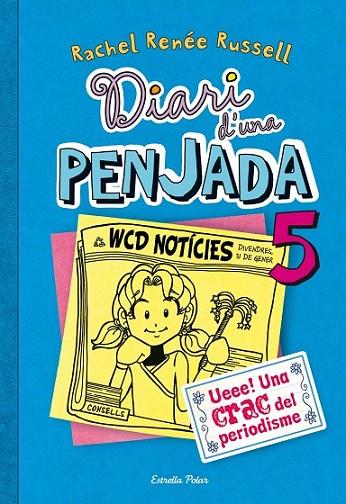 DIARI D'UNA PENJADA 5. UEEE! UNA CRAC DEL PERIODISME | 9788490570012 | RENÉE