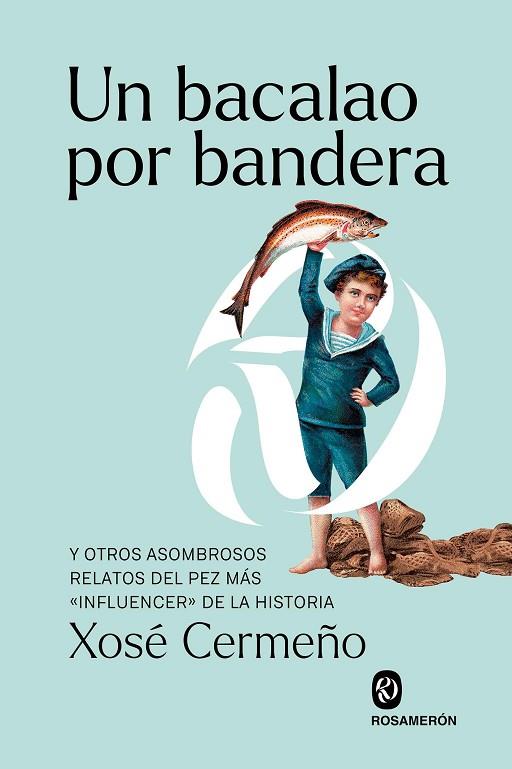 UN BACALAO POR BANDERA | 9788412871647 | CERMEÑO, XOSÉ