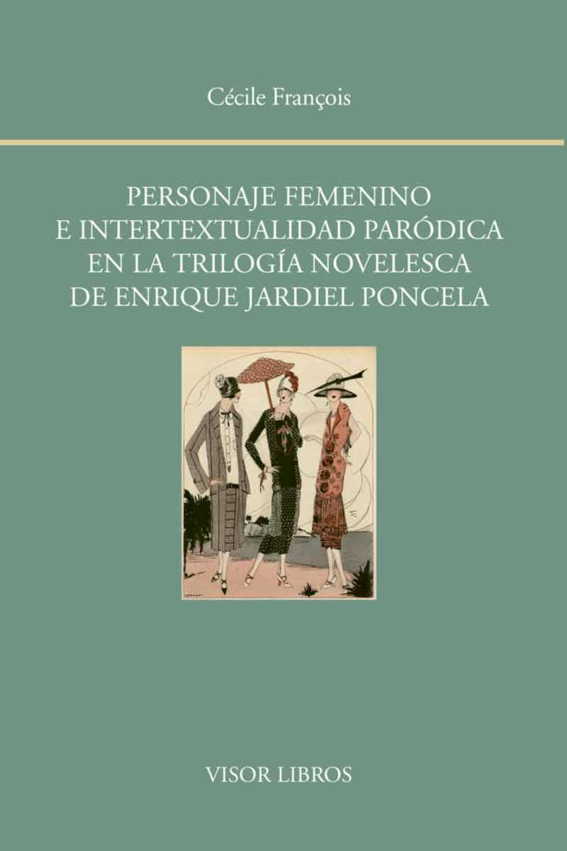 PERSONAJE FEMENINO E INTERTEXTUALIDAD PARÓDICA EN LA TRILOGÍA NOVELESCA DE ENRIQ | 9788498951851 | FRANÇOIS, CECILE