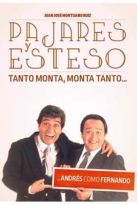 PAJARES Y ESTESO. TANTO MONTA MONTA TANTO ANDRES COMO FERNANDO | 9788416217410 | MONTIJANO,JUAN JOSE