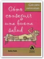 CËMO CONSEGUIR UNA BUENA SALUD | 9788497352826 | NAIK, ANITA