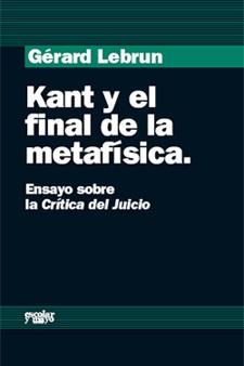 KANT Y EL FINAL DE LA METAFISICA | 9788493611118 | LEBRUN