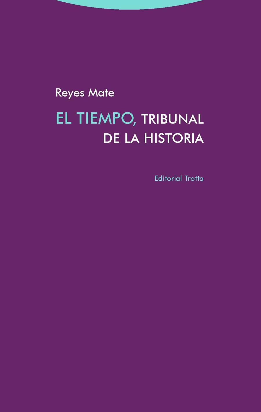 EL TIEMPO, TRIBUNAL DE LA HISTORIA | 9788498797299 | MATE, REYES