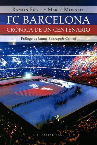 FC BARCELONA. CRONICA DE UN CENT | 9788485031115 | FUSTÚ, RAM¾N ; MORAL