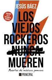 LOS VIEJOS ROCKEROS (NUNCA) MUEREN | 9788418216930 | BÁEZ ALCAIDE, JESÚS