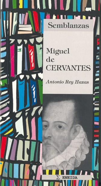 MIGUEL DE CERVANTES | 9788495427007 | ANTONIO REY HAZAS