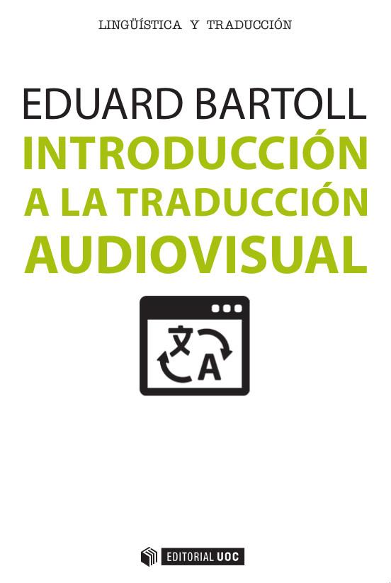 INTRODUCCIÓN A LA TRADUCCIÓN AUDIOVISUAL | 9788490648698 | BARTOLL, EDUARD