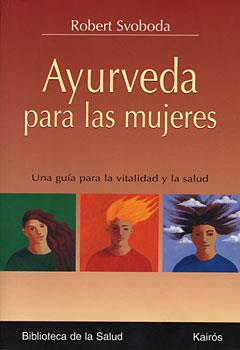 AYURVEDA PARA LAS MUJERES | 9788472456259 | SVOBODA