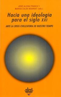 HACIA UNA IDEOLOGIA PARA S. XXI | 9788446009764 | ALCINA FRANCH (ED.), JOSé/CALéS BOURDET (ED.), MARISA