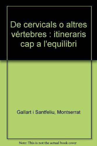 DE CERVICALS O ALTRES VÉRTEBRES : ITINERARIS CAP A L'EQUILIBRI | 9788496292925 | GALLART I SANTFELIU, MONTSERRAT