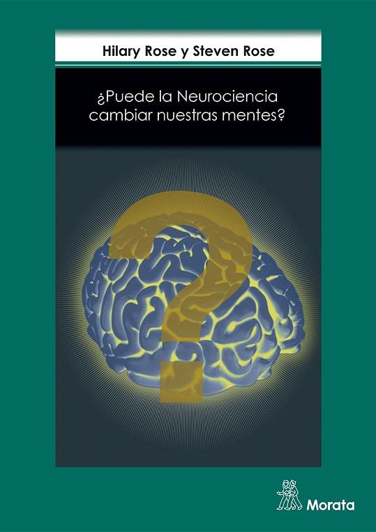 ¿PUEDE LA NEUROCIENCIA CAMBIAR NUESTRAS MENTES? | 9788471128416 | ROSE, HILARY/ROSE, STEVEN