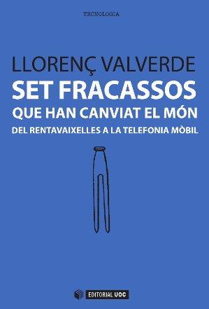 SET FRACASSOS QUE HAN CANVIAT EL MÓN | 9788490641033 | VALVERDE GARCIA, LLORENÇ