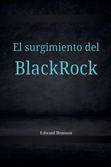 EL SURGIMIENTO DEL BLACK ROCK | 9798227826695 | EDWARD BRANSON