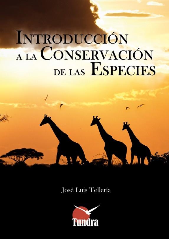 INTRODUCCIÓN A LA CONSERVACIÓN DE LAS ESPECIES | 9788493989071 | TELLERÍA JORGE, JOSÉ LUIS