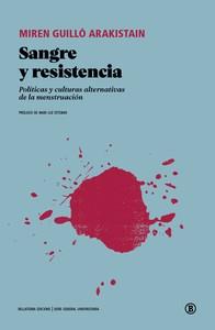 SANGRE Y RESISTENCIA POLITICAS Y CULTURAS ALTERNATIVAS MENS | 9788419160348 | MIREN GUILLO ARAKISTAIN