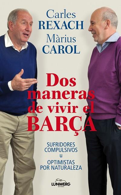 DOS MANERAS DE VIVIR EL BARÇA | 9788497858571 | VARIS