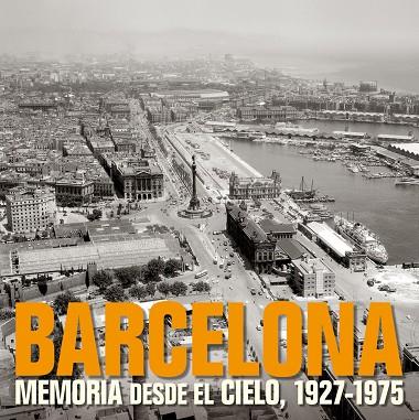 BARCELONA MEMORIA DESDE EL CIELO | 9788497857840 | AA. VV.