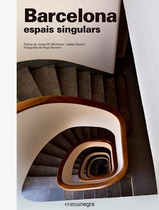 BARCELONA ESPAIS SINGULARS | 9788416605538 | MONTANER, JOSEP M./NAVARRO, PEPE/APARCIO