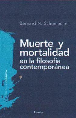 MUERTE Y MORTALIDAD EN LA FILOSOFÍA CONTEMPORÁNEA | 9788425439964 | SCHUMACHER, BERNARD N.