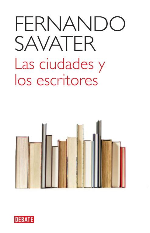 LAS CIUDADES Y LOS ESCRITORES | 9788499920832 | SAVATER,FERNANDO