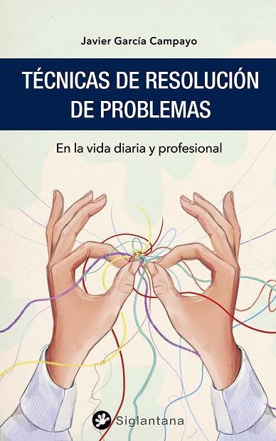 TÉCNICAS DE RESOLUCIÓN DE PROBLEMAS | 9788418556128 | GARCÍA CAMPAYO, JAVIER